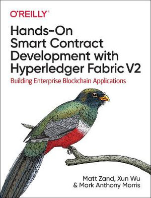 Hands-on Smart Contract Development with Hyperledger Fabric V2 : Building Enterprise Blockchain Applications - Matt Zand