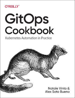 Gitops Cookbook : Kubernetes Automation in Practice - Natale Vinto