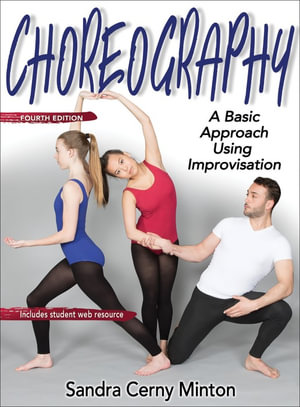 Choreography : A Basic Approach Using Improvisation - Sandra Cerny Minton