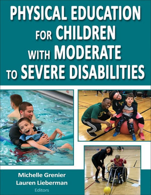 Physical Education for Children With Moderate to Severe Disabilities - Michelle Grenier