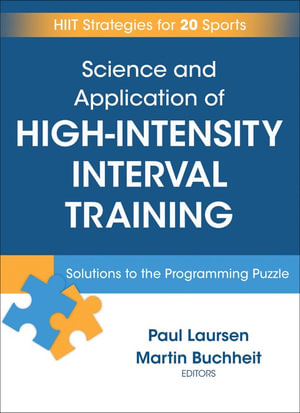 Science and Application of High Intensity Interval Training : Solutions to the Programming Puzzle - Paul Laursen