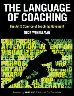 The Language of Coaching : The Art & Science of Teaching Movement - Nick Winkelman