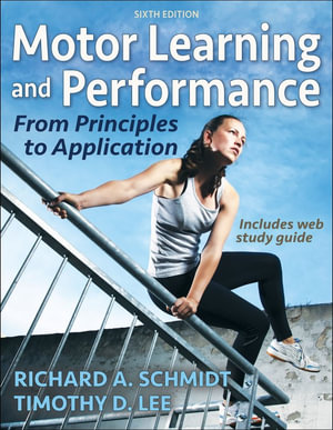 Motor Learning and Performance 6ed : From Principles to Application - Richard A. Schmidt