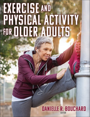 Exercise and Physical Activity for Older Adults - Danielle R. Bouchard