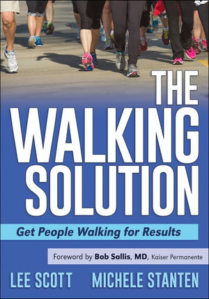 The Walking Solution : Get People Walking for Results - Lee Scott