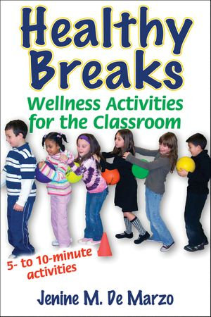 Healthy Breaks : Wellness Activities for the Classroom - Jenine M. De Marzo