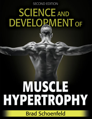 Science and Development of Muscle Hypertrophy : 2nd Edition - Brad J. Schoenfeld