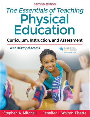 The Essentials of Teaching Physical Education : Curriculum, Instruction, and Assessment - Stephen A. Mitchell