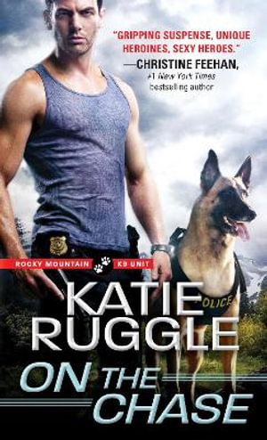 On the Chase : Rocky Mountain K9 Unit - Katie Ruggle
