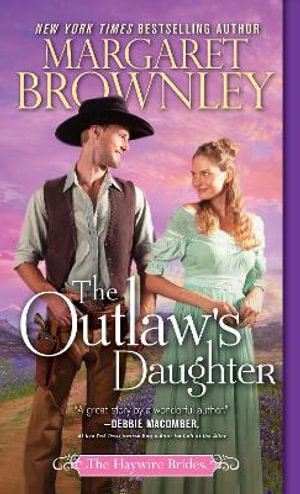 The Outlaw's Daughter : Haywire Brides - Margaret Brownley