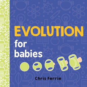 Evolution for Babies : Baby University - Chris Ferrie