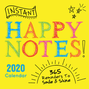 Instant Happy Notes - 2020 Daily Desk Calendar : 365 Reminders to Smile and Shine! - Sourcebooks