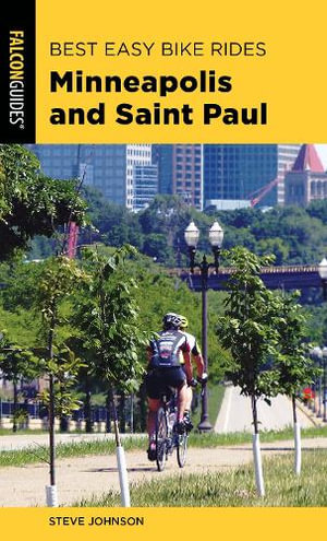 Best Easy Bike Rides Minneapolis and Saint Paul : Best Easy Bike Rides - Steve Johnson