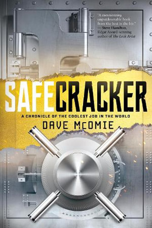 Safecracker : A Chronicle of the Coolest Job in the World - Dave McOmie