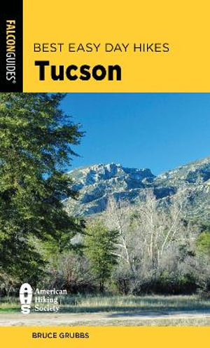 Best Easy Day Hikes Tucson : Best Easy Day Hikes Series - Bruce Grubbs