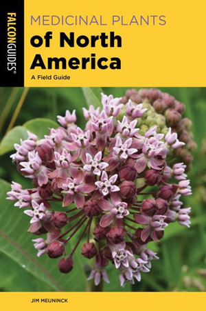 Medicinal Plants of North America : A Field Guide - Jim Meuninck