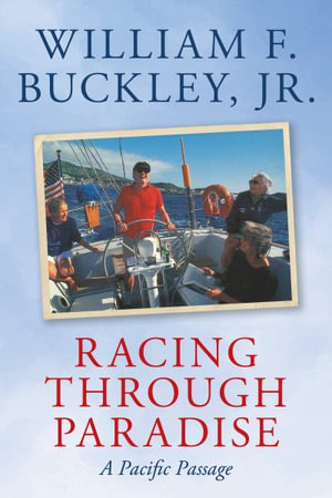 Racing Through Paradise : A Pacific Passage - William F. Buckley