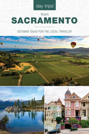 Day Trips(r) from Sacramento : Getaway Ideas for the Local Traveler - Karen Misuraca