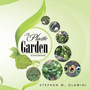 The Plastic Garden - Stephen M. Dlamini