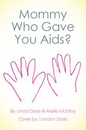 Mommy Who Gave You AIDS? - Linda Davis