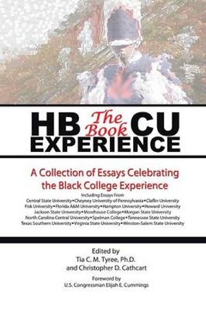 HBCU Experience - The Book : A Collection of Essays Celebrating the Black College Experience - Tyree & Cathcart