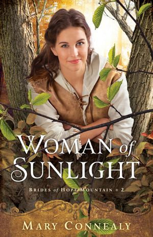 Woman of Sunlight (Brides of Hope Mountain Book #2) : Brides of Hope Mountain : Book 2 - Mary Connealy