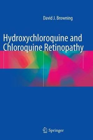 Hydroxychloroquine and Chloroquine Retinopathy - David J. Browning