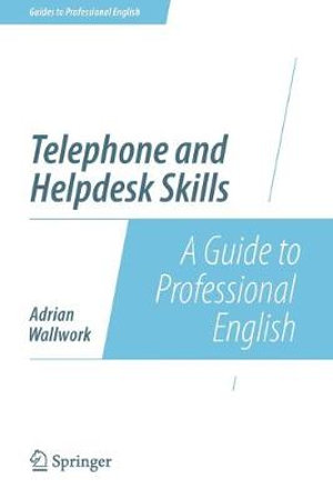 Telephone and Helpdesk Skills : A Guide to Professional English - Adrian Wallwork