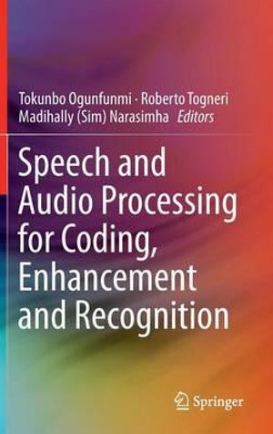 Speech and Audio Processing for Coding, Enhancement and Recognition - Tokunbo Ogunfunmi