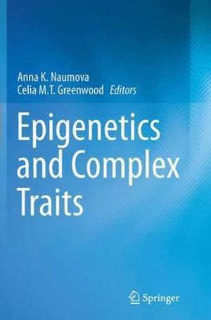 Epigenetics and Complex Traits - Anna K. Naumova