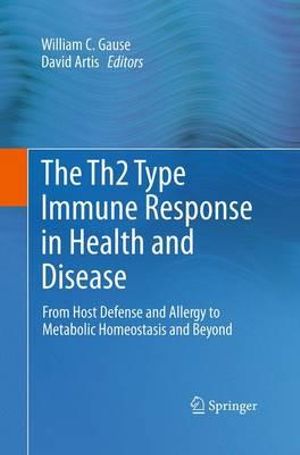 The Th2 Type Immune Response in Health and Disease : From Host Defense and Allergy to Metabolic Homeostasis and Beyond - William C. Gause