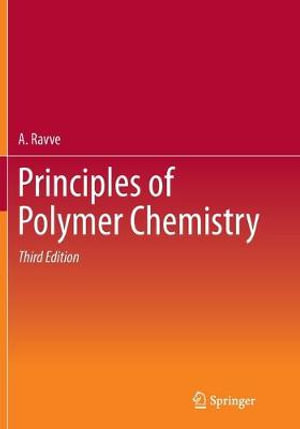 Principles of Polymer Chemistry - A. Ravve