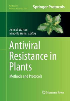 Antiviral Resistance in Plants : Methods and Protocols - John M. Watson