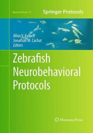 Zebrafish Neurobehavioral Protocols : Neuromethods - Allan V. Kalueff