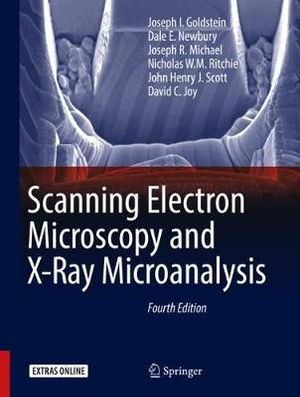 Scanning Electron Microscopy and X-Ray Microanalysis - Joseph I. Goldstein