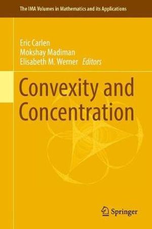 Convexity and Concentration : IMA Volumes in Mathematics and Its Applications - Eric Carlen