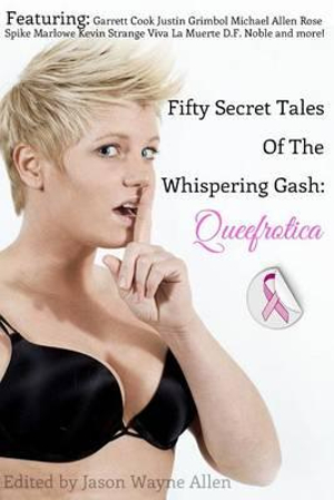 50 Secret Tales of the Whispering Gash : A Queefrotica - Jason Wayne Allen