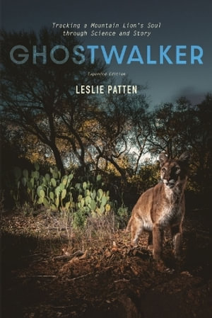 Ghostwalker : Tracking a Mountain Lion's Soul Through Science and Story - Leslie Patten