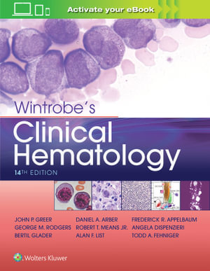 Wintrobe's Clinical Hematology : Wintrobe's Clinical Hematology - Greer