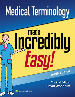 Medical Terminology Made Incredibly Easy! : 4th edition - David Woodruff