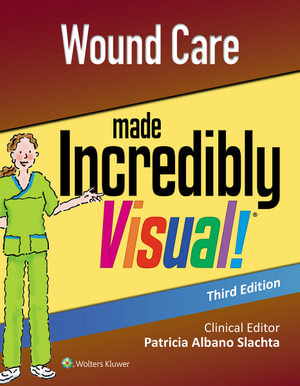 Wound Care Made Incredibly Visual : 3rd edition - Patricia Albano Slachta