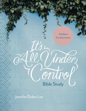 It's All Under Control Bible Study - Jennifer Dukes Lee