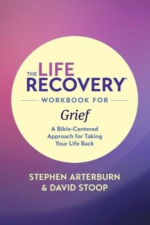 Life Recovery Workbook for Grief, The : Life Recovery Workbook - Stephen Arterburn