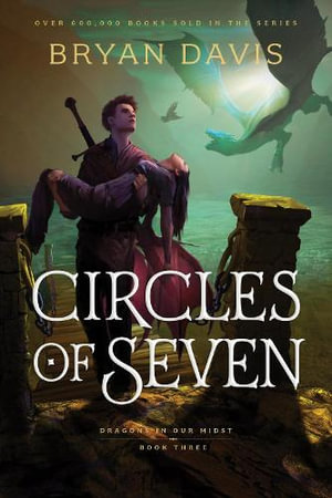 Circles of Seven : Dragons in Our Midst - Bryan Davis