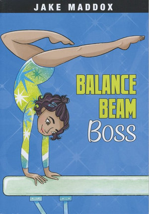 Balance Beam Boss : Jake Maddox - Jake Maddox