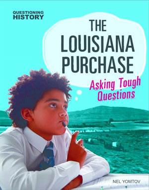 The Louisiana Purchase : Asking Tough Questions - Nel Yomtov