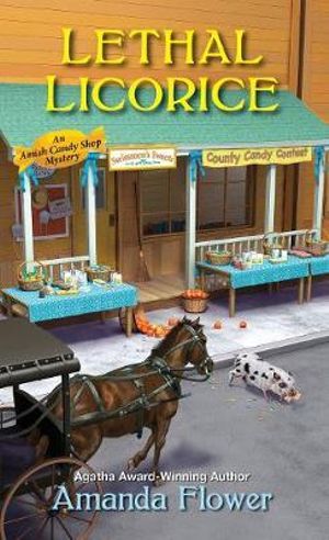 Lethal Licorice : Amish Candy Shop Mystery - Amanda Flower