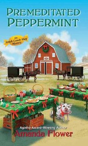 Premeditated Peppermint : Amish Candy Shop Mysteries - Amanda Flower