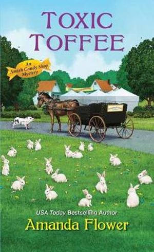 Toxic Toffee : Amish Candy Shop Mystery - Amanda Flower