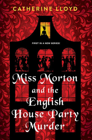 Miss Morton and the English House Party Murder : A Riveting Victorian Mystery - Catherine Lloyd